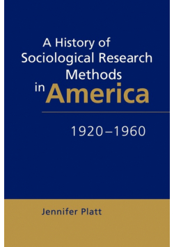 A History of Sociological Research Methods in America, 1920 1960