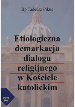 Etiologiczna demarkacja dialogu religijnego w Kościele katolickim