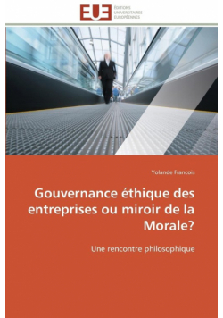 Gouvernance éthique des entreprises ou miroir de la morale?