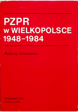 PZPR w Wielkopolsce 1948 - 1984