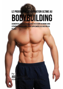 Le Programme de formation ultime au Bodybuilding