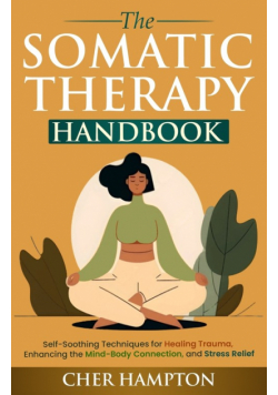 The Somatic Therapy Handbook