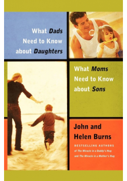 What Dads Need to Know about Daughters/What Moms N