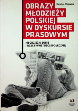 Obrazy młodzieży polskiej w dyskursie prasowym