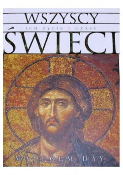 Wszyscy Święci - ich życie i czasy