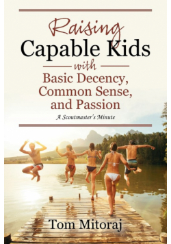 Raising Capable Kids with Basic Decency, Common Sense, and Passion