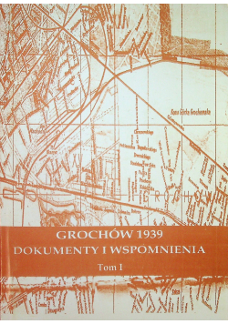 Grochów 1939 dokumenty i wspomnienia tom 1