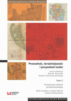 Przeszłość, teraźniejszość i przyszłość Łodzi
