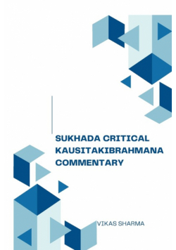Sukhada's Critical Study Kausitakibrahmana Commentary