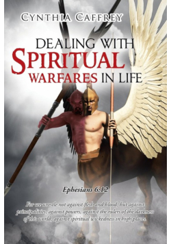 Dealing with Spiritual Warfares in Life- Ephesians 6