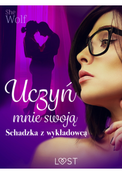 Uczyń mnie swoją – schadzka z wykładowcą