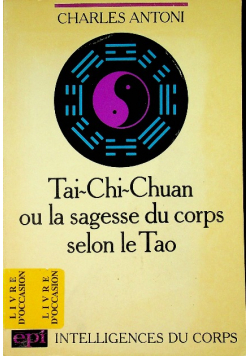 Tai - Chi-Chuan ou la Sagesse du corps selon le Tao