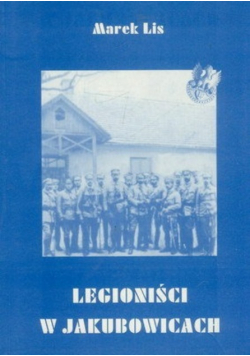 Legioniści w Jakubowicach