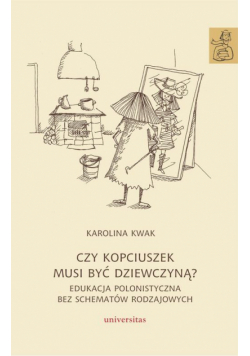 Czy Kopciuszek musi być dziewczyną? Edukacja polonistyczna bez schematów rodzajowych