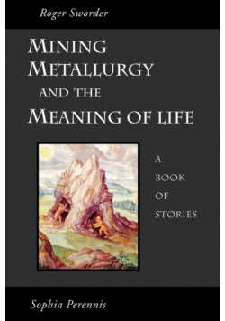 Mining, Metallurgy and the Meaning of Life