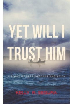 Yet Will I Trust Him