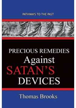 Precious Remedies Against Satan's  Devices