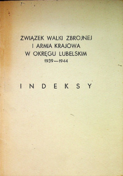 Związek Walki Zbrojnej I Armia Krajowa w Okręgu Lubelskim Indeksy