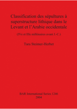 Classification des sépultures à superstructure lithique dans le Levant et l'Arabie occidentale