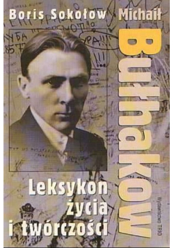 Michał Bułhakow Leksykon życia i twórczości