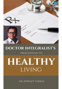 Doctor Integralist's Prescription to Healthy Living