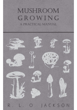 Mushroom Growing - A Practical Manual