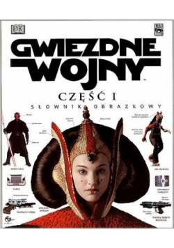 Gwiezdne wojny Część I Słownik obrazkowy