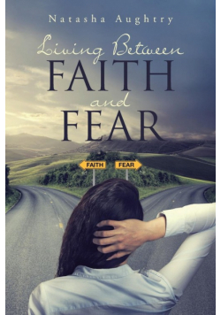 Living Between Faith And Fear