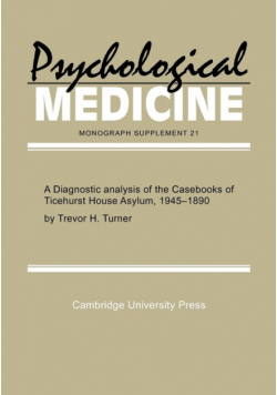 A Diagnostic Analysis of the Casebooks of Ticehurst House Asylum, 1845 1890