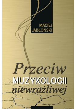 Przeciw muzykologii niewrażliwej
