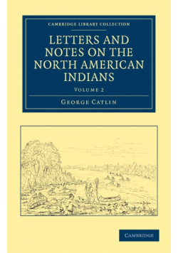 Letters and Notes on the North American Indians - Volume             2