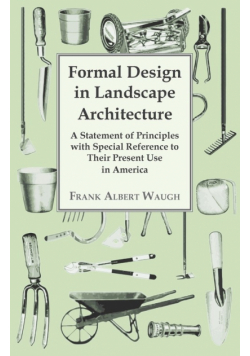 Formal Design in Landscape Architecture - A Statement of Principles with Special Reference to Their Present Use in America