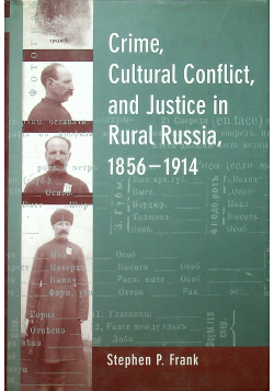 Crime cultural conflict and justice in rural Russia 1856 1914