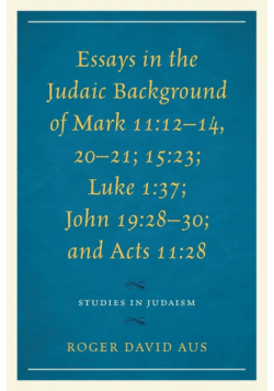 Essays in the Judaic Background of Mark 11