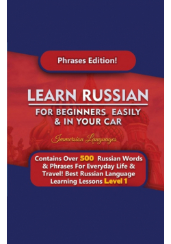 Learn Russian For Beginners Easily & In Your Car - Phrases Edition Contains Over 500 Russian Phrases