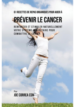 61 Recettes de Repas organiques pour aider à prévenir le cancer