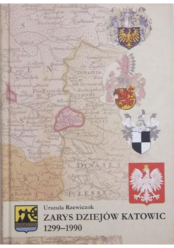 Zarys dziejów Katowic 1299 - 1990