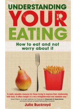 Understanding Your Eating How to Eat and not Worry about it