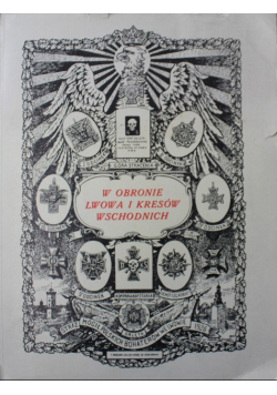 W obronie Lwowa i kresów wschodnich Reprint