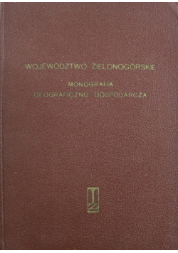 Województwo Zielonogórskie Monografia geograficzno gospodarcza