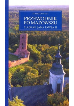 Przewodnik po Mazowszu Śladami Jana Pawła II