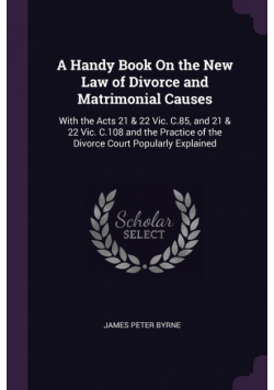 A Handy Book On the New Law of Divorce and Matrimonial Causes
