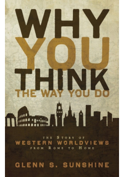 Why You Think the Way You Do