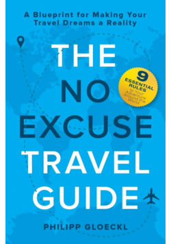 The NO EXCUSE Travel Guide