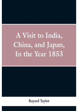 A visit to India, China, and Japan in the year 1853