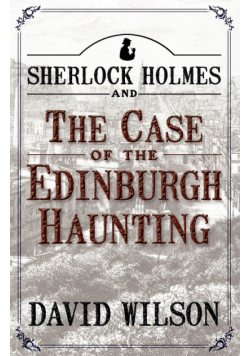 Sherlock Holmes and the Case of the Edinburgh Haunting