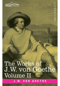 The Works of J.W. von Goethe, Vol. II (in 14 volumes)