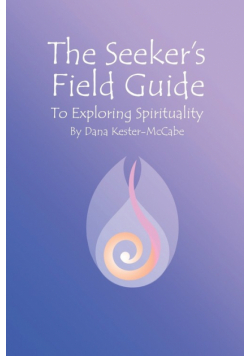 The Seeker's Field Guide To Exploring Spirituality