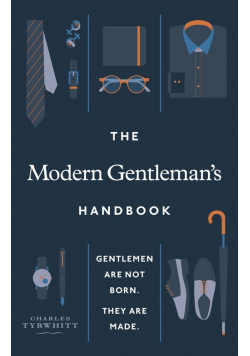 The Modern Gentleman’s Handbook