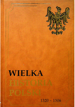 Wielka historia Polski 1320 1506